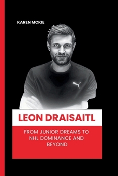 Paperback Leon Draisaitl: From Junior Dreams to NHL Dominance and Beyond Book