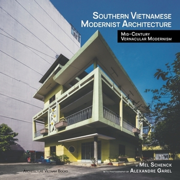 Paperback Southern Vietnamese Modernist Architecture: Mid-Century Vernacular Modernism Book