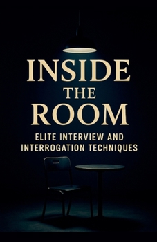 Paperback Inside the Room: Elite Interview and Interrogation Techniques Book