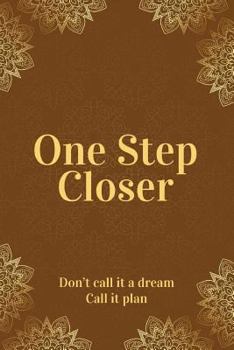 Paperback One Step Closer: Don't call it a dream. Call it a plan. Book