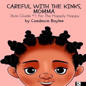 Paperback Careful With The Kinks, Momma: Style Guide #1 For The Happily Nappy Book