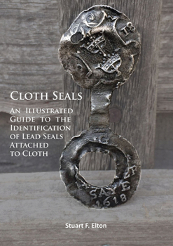 Paperback Cloth Seals: An Illustrated Guide to the Identification of Lead Seals Attached to Cloth Book