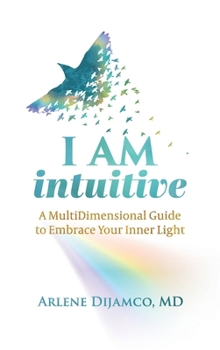 Hardcover I AM Intuitive: A MultiDimensional Guide to Embrace Your Inner Light Book