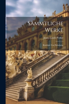 Paperback Sämmtliche Werke: Rudolph von Habsburg. [German] Book