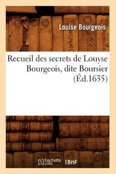 Paperback Recueil Des Secrets de Louyse Bourgeois, Dite Boursier (Éd.1635) [French] Book