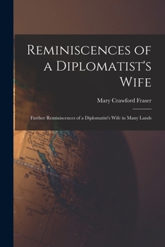 Paperback Reminiscences of a Diplomatist's Wife; Further Reminiscences of a Diplomatist's Wife in Many Lands Book