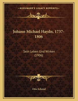 Paperback Johann Michael Haydn, 1737-1806: Sein Leben Und Wirken (1906) [German] Book