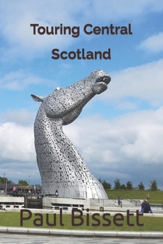 Paperback Touring Central Scotland: A guide to help you plan the trip of a lifetime. Book