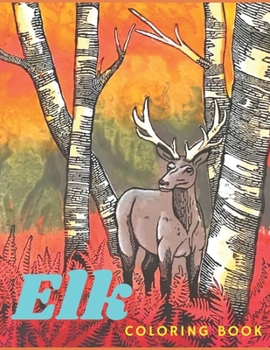 Paperback Elk Coloring Book: Coloring Book For Kids And Adults Book