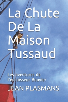Paperback La Chute De La Maison Tussaud: Les aventures de l'encaisseur Bouvier [French] Book