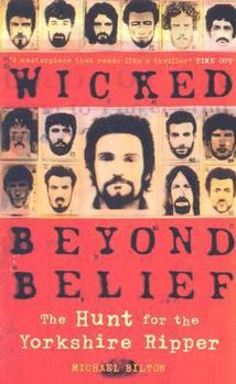 Paperback Wicked Beyond Belief: The Hunt for the Yorkshire Ripper Book