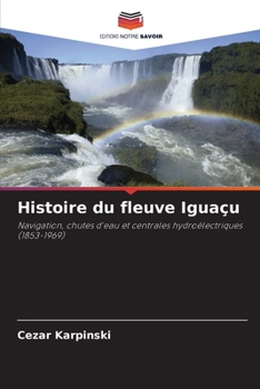 Paperback Histoire du fleuve Iguaçu [French] Book