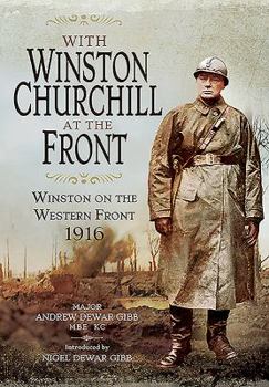 Hardcover With Winston Churchill at the Front: Winston on the Western Front 1916 Book