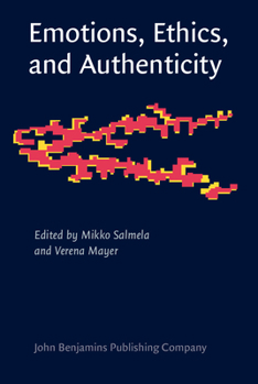 Emotions, Ethics, and Authenticity - Book #5 of the Consciousness & Emotion Book