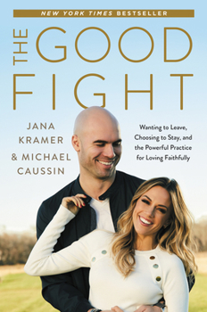 Hardcover The Good Fight: Wanting to Leave, Choosing to Stay, and the Powerful Practice for Loving Faithfully Book