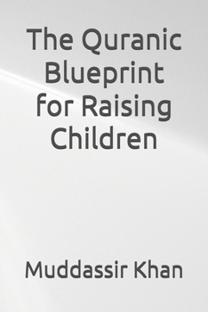 Paperback The Quranic Blueprint for Raising Children Book