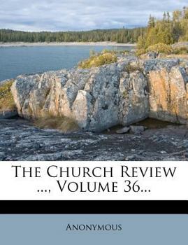 Paperback The Church Review ..., Volume 36... Book