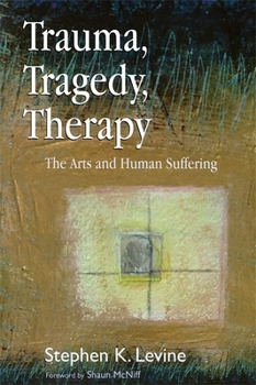 Paperback Trauma, Tragedy, Therapy: The Arts and Human Suffering Book