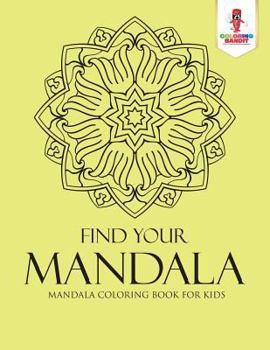 Paperback Find Your Mandala: Mandala Coloring Book for Kids Book