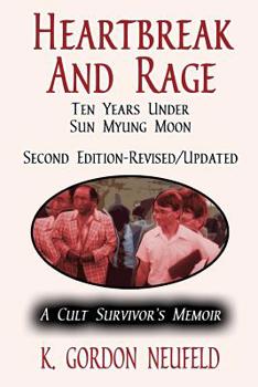 Paperback Heartbreak and Rage: Ten Years Under Sun Myung Moon: A Cult Survivor's Memoir Book