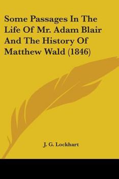 Paperback Some Passages In The Life Of Mr. Adam Blair And The History Of Matthew Wald (1846) Book