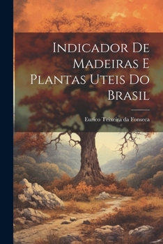 Paperback Indicador de madeiras e plantas uteis do Brasil [Portuguese] Book