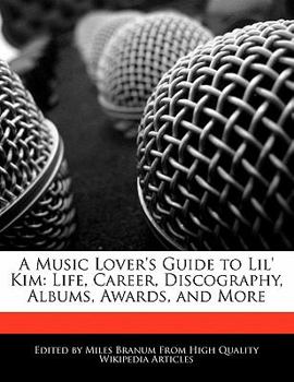 A Music Lover's Guide to Lil' Kim : Life, Career, Discography, Albums, Awards, and More