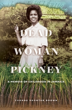 Paperback Dead Woman Pickney: A Memoir of Childhood in Jamaica Book