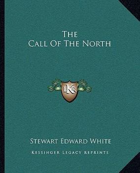 The Call of the North: A Romance of the Forest