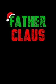 Paperback Father Claus: Journal / Notebook / Diary Gift - 6"x9" - 120 pages - White Lined Paper - Matte Cover" Book