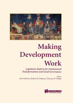 Hardcover Making Development Work: Legislative Reform for Institutional Transformation and Good Governance Book