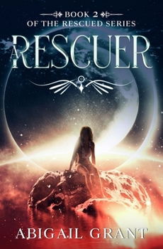 A Rescuer: Book 2 of the Rescued Series - Book #2 of the Rescued