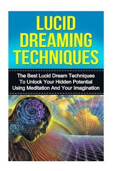 Paperback Lucid Dreaming: The Ultimate Guide to Mastering Lucid Dreaming Techniques in 30 Minutes or Less! Book