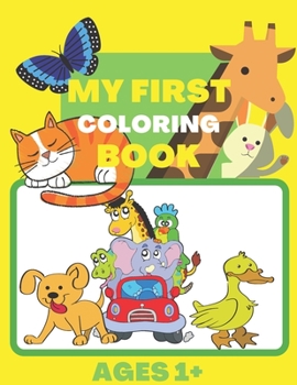 Paperback My First Coloring Book Ages 1+: Animals, Flowers, Vegetables and Fruits Book