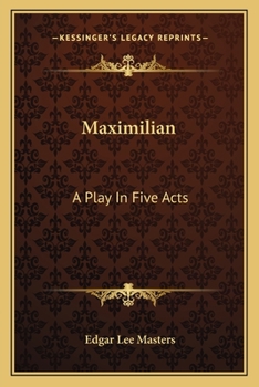 Paperback Maximilian: A Play In Five Acts Book