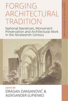 Library Binding Forging Architectural Tradition: National Narratives, Monument Preservation and Architectural Work in the Nineteenth Century Book