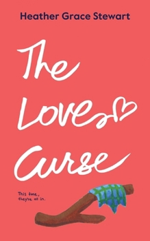 THE LOVE CURSE: A Laugh-Out-Loud, Slow Burn Time-Travel Romance with Highland Charm (Timeless Love Chronicles: An emotionally rich time-travel romance with cozy spice)