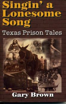 Paperback Singin' a Lonesome Song: Texas Prison Tales Book