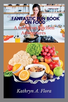 Paperback Fantastic Fun Book on Food: A Creative Kitchen Adventures Book