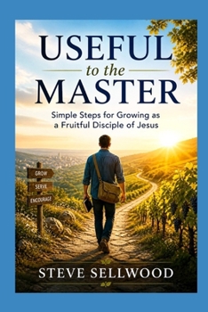 Paperback Useful to the Master: Simple Steps for Growing as a Fruitful Disciple of Jesus Book