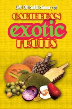 Hardcover Lmh Official Dictionary of Caribbean Exotic Fruits. K. Sean Harris & L. Mike Henry Book