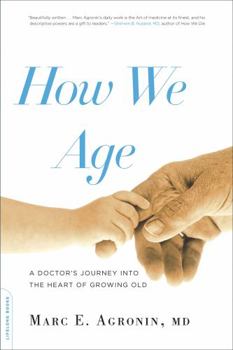 Paperback How We Age: A Doctor's Journey Into the Heart of Growing Old Book
