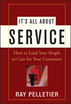 Hardcover It's All about Service: How to Lead Your People to Care for Your Customers Book