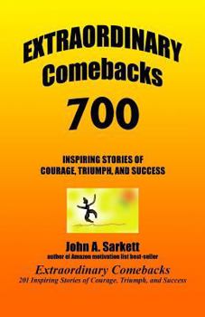 Paperback Extraordinary Comebacks 700: 700 inspiring stories of courage, triumph, and success Book