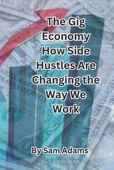 Paperback The Gig Economy How Side Hustles Are Changing the Way We Work Book