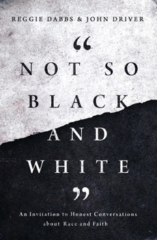 Paperback Not So Black and White: An Invitation to Honest Conversations about Race and Faith Book