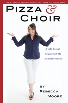 Paperback Pizza and Choir: A walk through the garden of life that leads you home. Book