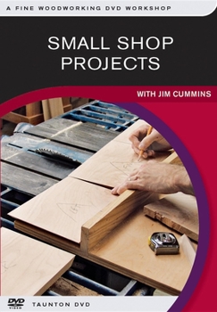 Small Shop Projects: with Jim cummins
