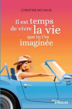 Paperback Il est temps de vivre la vie que tu t'es imaginée [French] Book