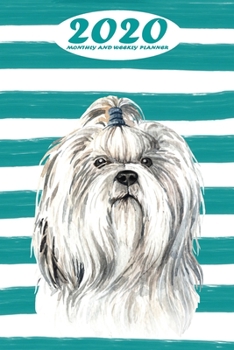 2020 Monthly and Weekly Planner: Shih Tzu Standard One Year Planner Weekly and Monthly Entry Year 2020 Overview January 1, 2020 - December 31, 2020 To Do List for Every Week